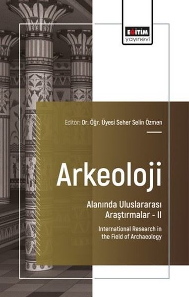 Arkeoloji Alanında Uluslararası Araştırmalar - II