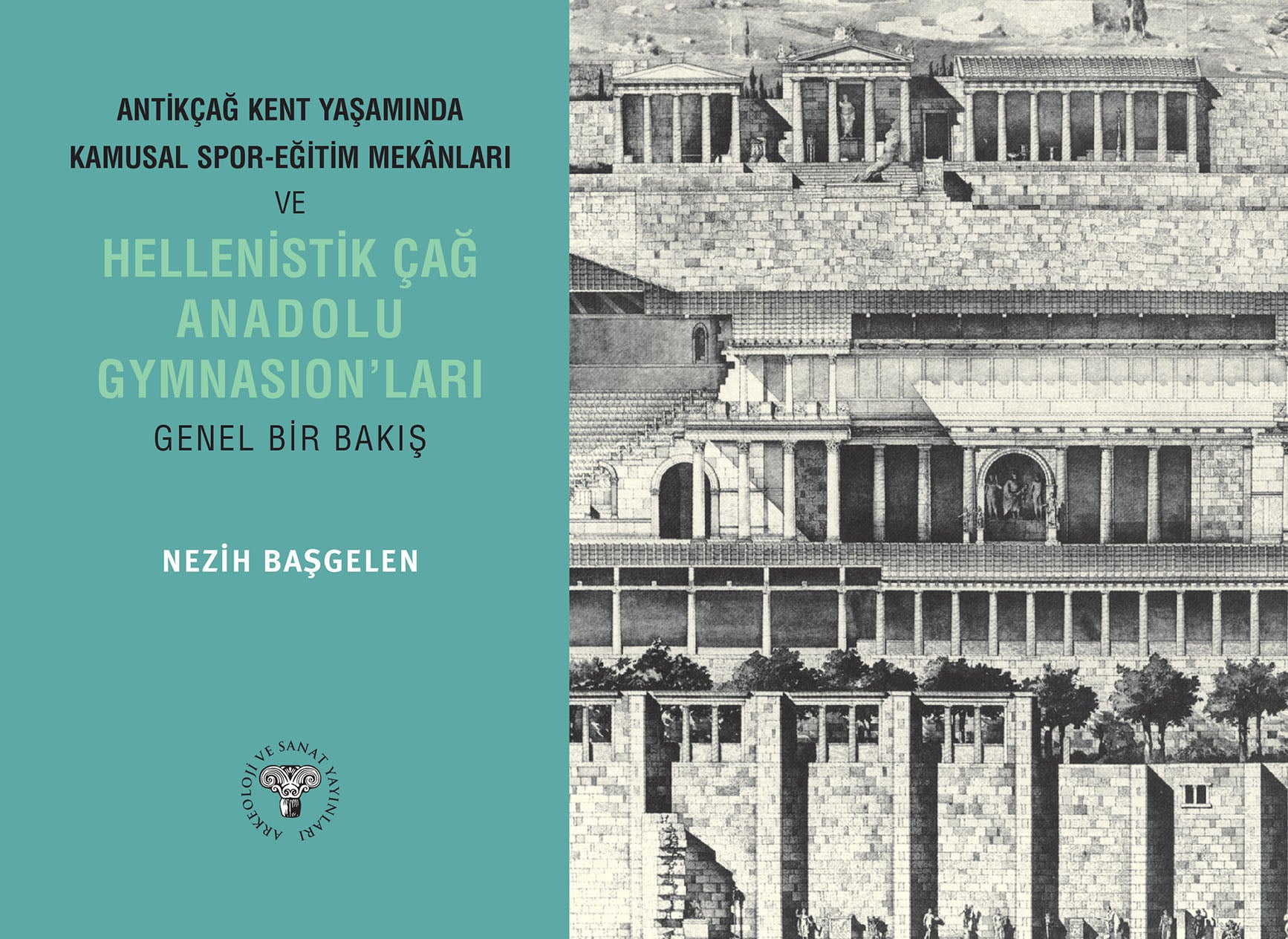 Antik Çağ Kent Yaşamında Kamusal Spor Mekanları ve Hellenistik Çağ Anadolu Gymnasionları