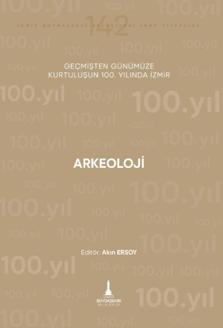 Arkeoloji - Geçmişten Günümüze Kurtuluşunun 100. Yılında İzmir