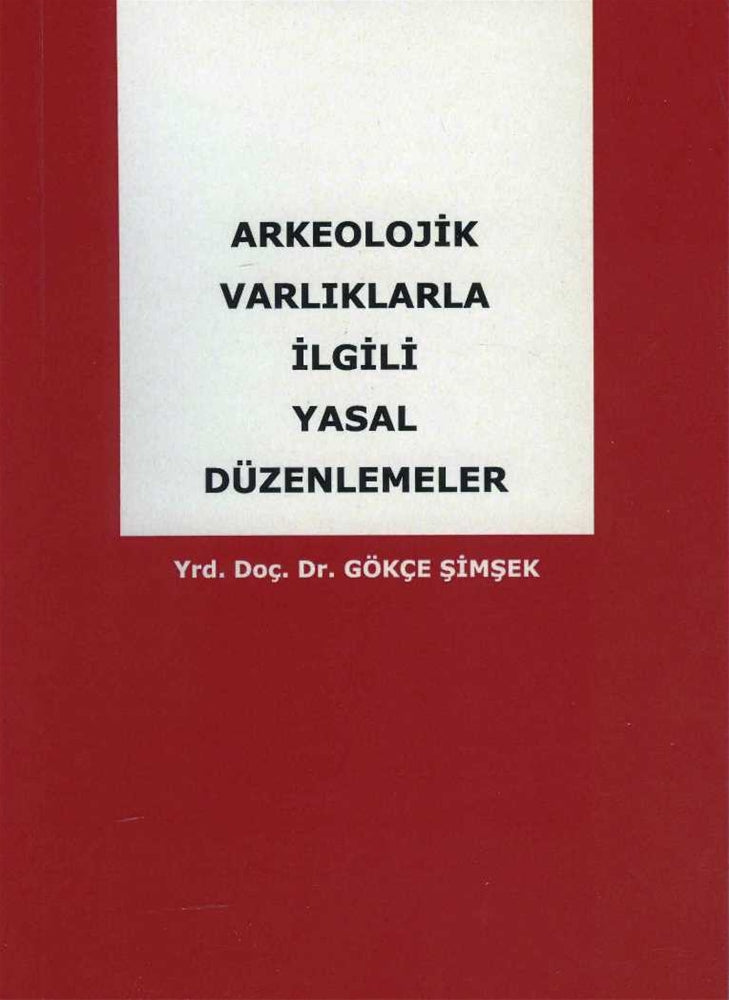 Arkeolojik Varlıklarla İlgili Yasal Düzenlemeler