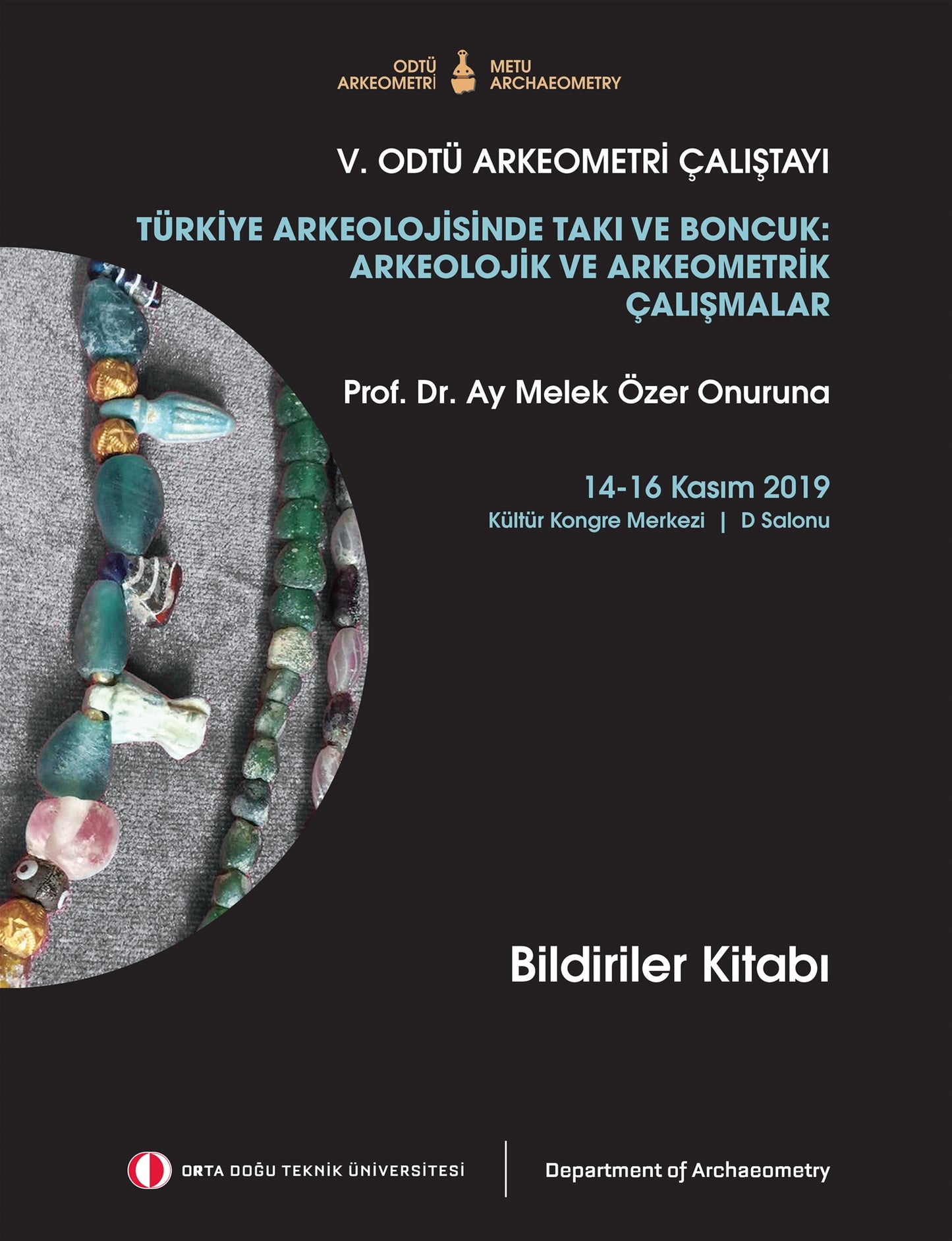 Türkiye Arkeolojisinde Takı ve Boncuk: Arkeolojik ve Arkeometrik Çalışmalar - Prof. Dr. Ay Melek Özer Onuruna 14-16 Kası