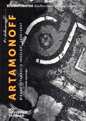 Artamonoff: Bizans İstanbul'u İmgeleri 1930-1947