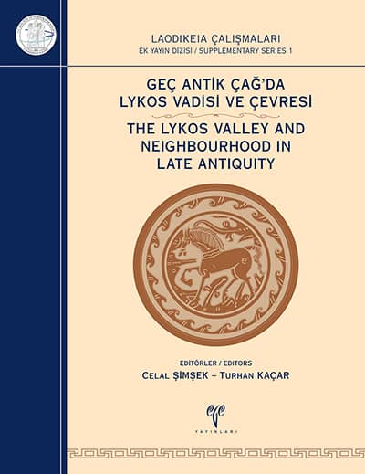 Geç Antik Çağ'da Lykos Vadisi ve Çevresi / The Lykos Valley and Neighbourhood in Late Antiquity