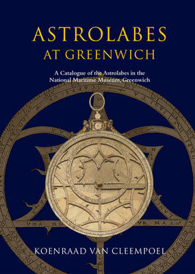 Astrolabes at Greenwich : A Catalogue of the Astrolabes in the National Maritime Museum