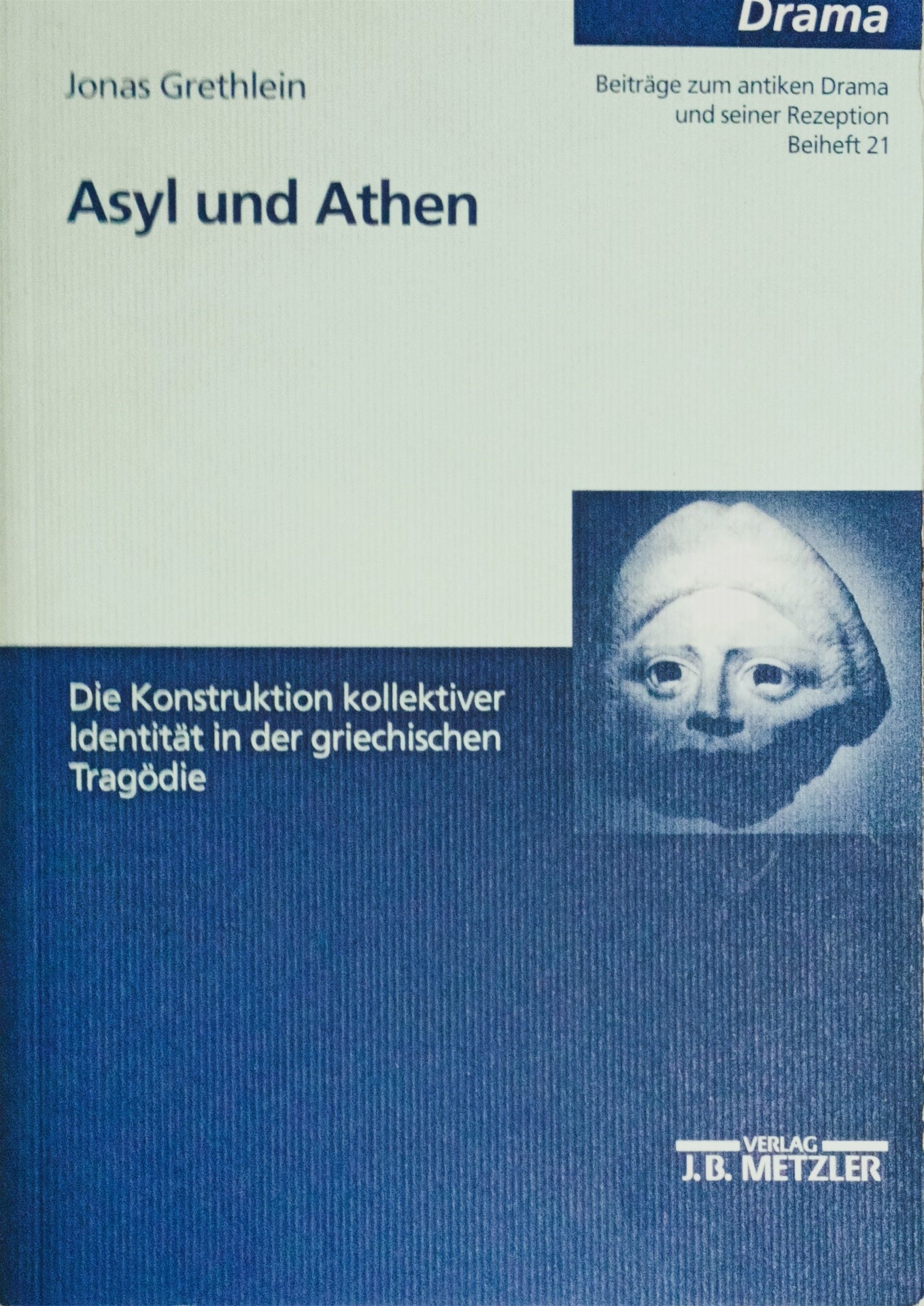 Asyl und Athen : Die Konstruktion kollektiver Identität in der griechischen Tragödie. Diss.