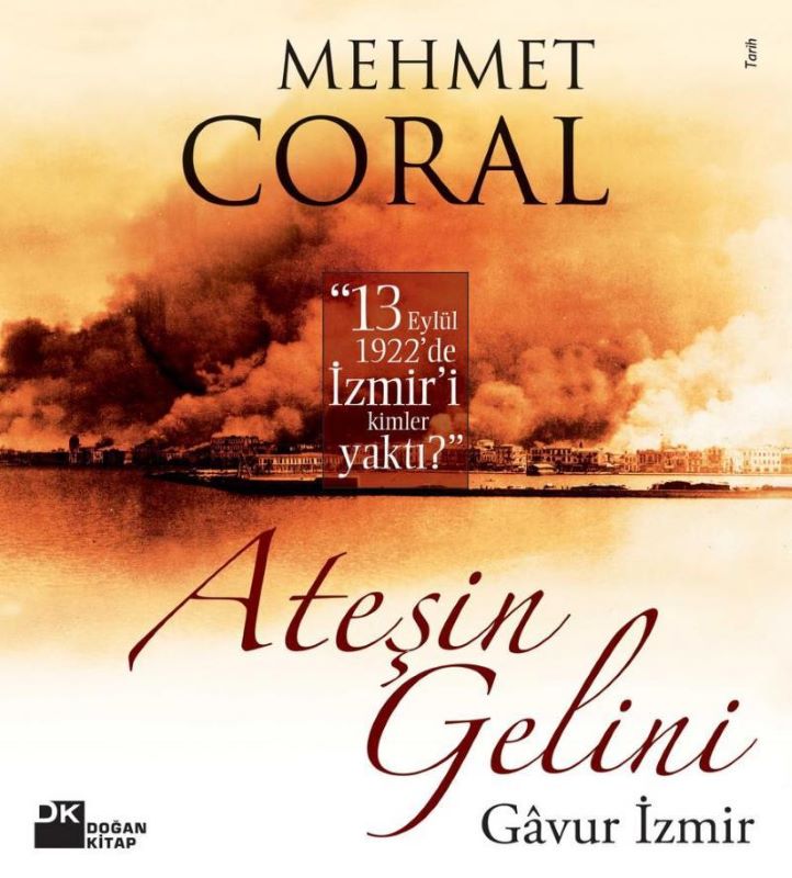 "13 Eylül 1922'de İzmir'i Kimler Yaktı?" Ateşin Gelini Gavur İzmir
