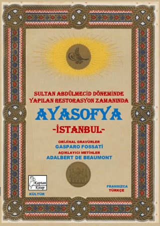 Ayasofya-İstanbul /Aya Sofia-Constantinople - Sultan Abdülmecid Döneminde Yapılan Restorasyon Zamanında (Français-Türkçe
