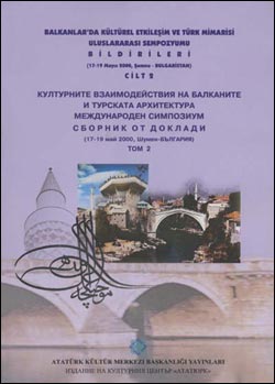 Balkanlarda Kültürel Etkileşim ve Türk Mimarisi Uluslararası Sempozyumu Bildirileri Cilt 2