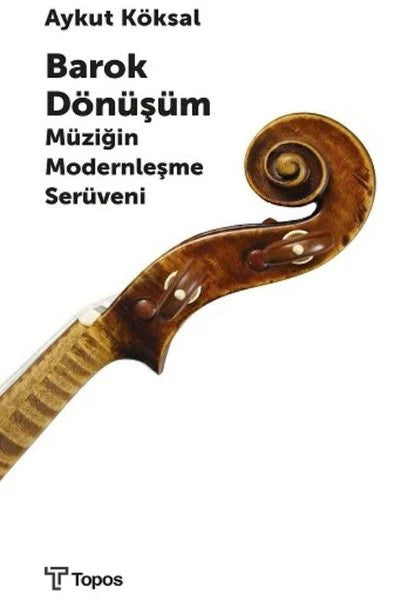 Barok Dönüşüm Müziğin Modernleşme Serüveni