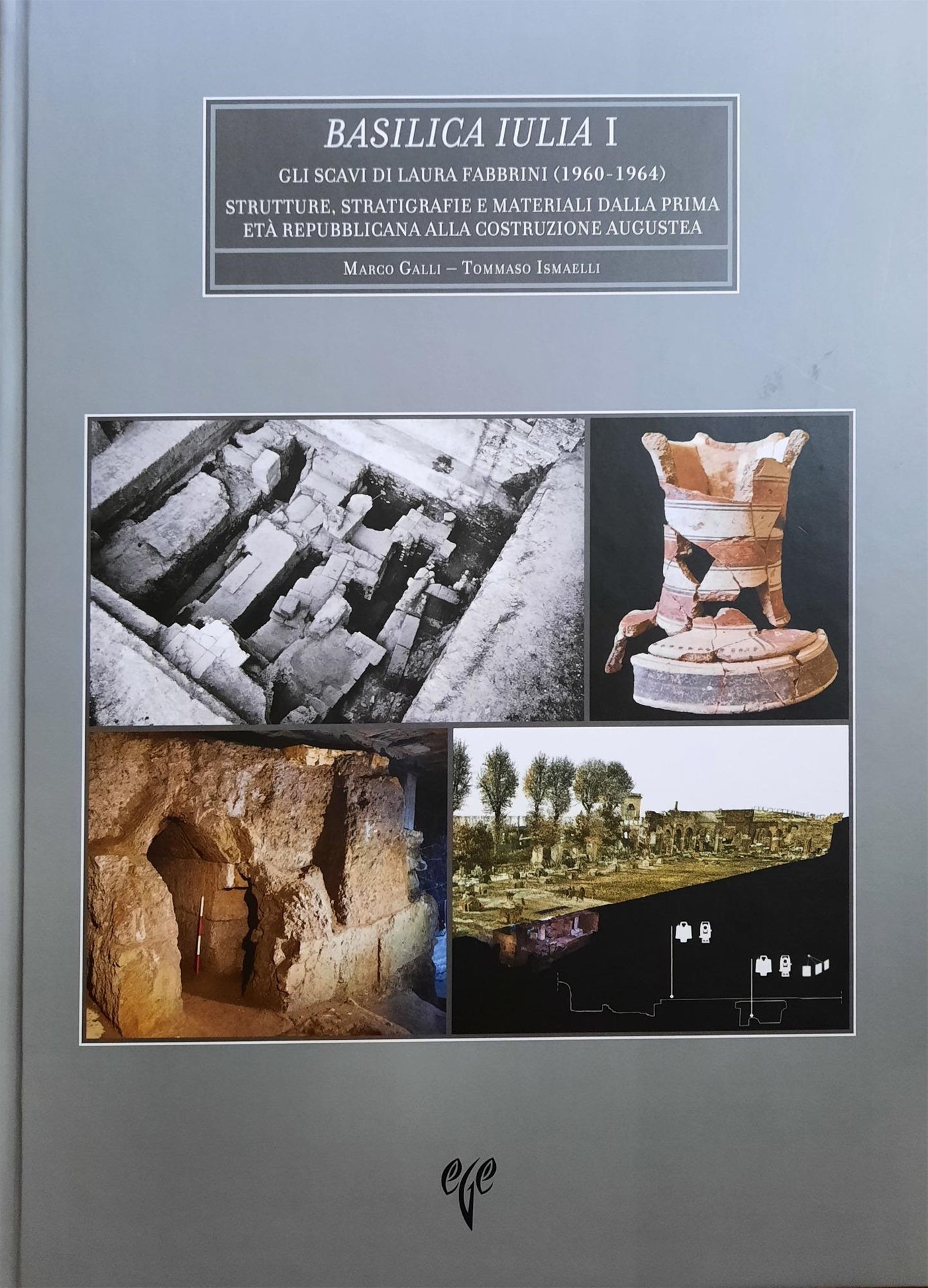 Gli Scavi di Laura Fabrini (1960 - 1964) BASILICA IULIA I Strutture, Stratigrafie e Materiali dalla Prima eta Repubplica
