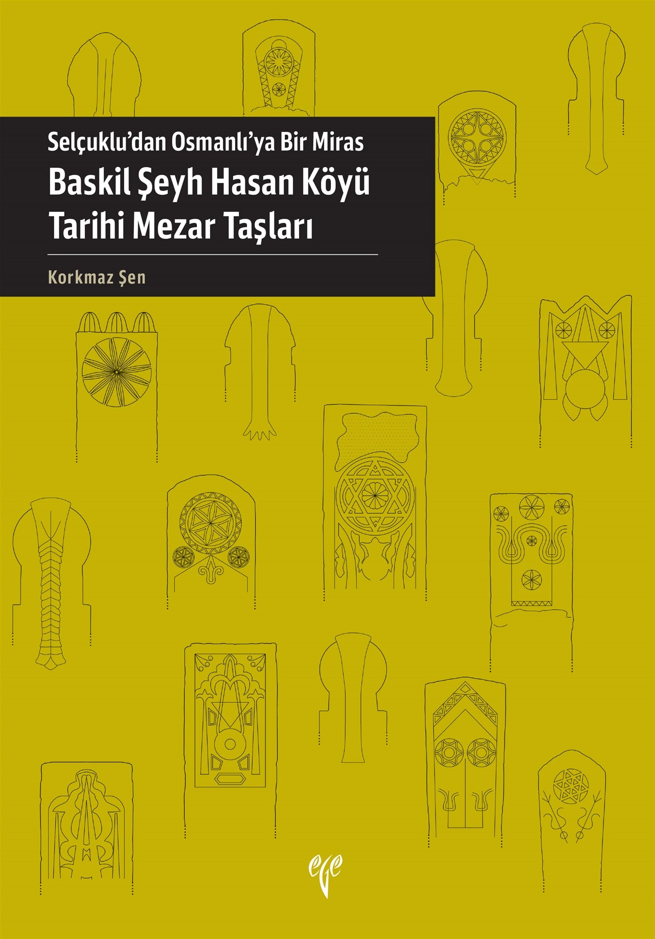 Selçuklu'dan Osmanlı'ya Bir Miras: Baskil Şeyh Hasan Köyü Tarihi Mezar Taşları