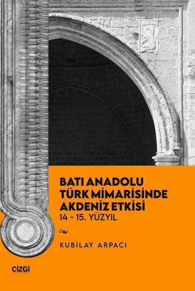 Batı Anadolu Türk Mimarisinde Akdeniz Etkisi 14-15. Yüzyıl