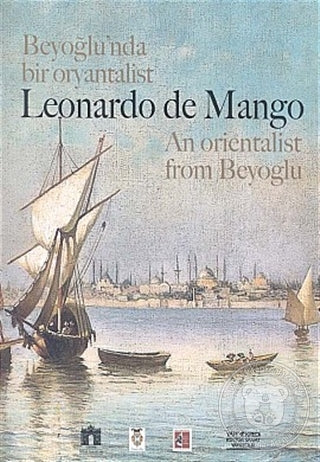 Beyoğlu'nda Bir Oryantalist Leonardo de Mango - An Orientalist From Beyoğlu
