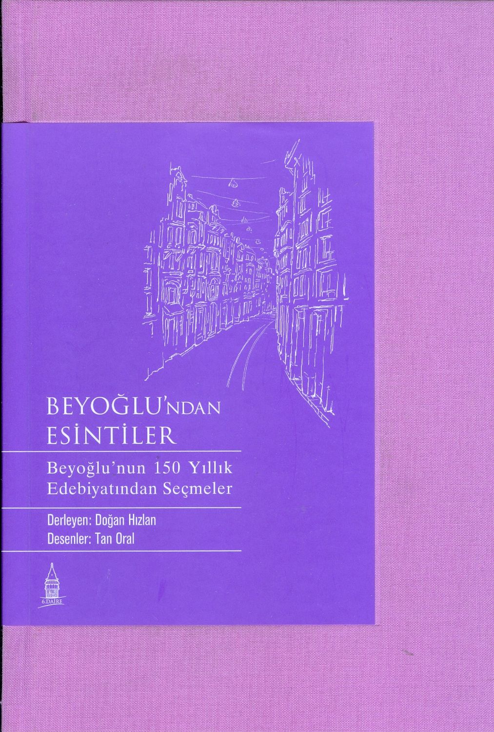 Beyoğlu'ndan Esintiler : Beyoğlu'nun 150 Yıllık Edebiyatından Seçmeler
