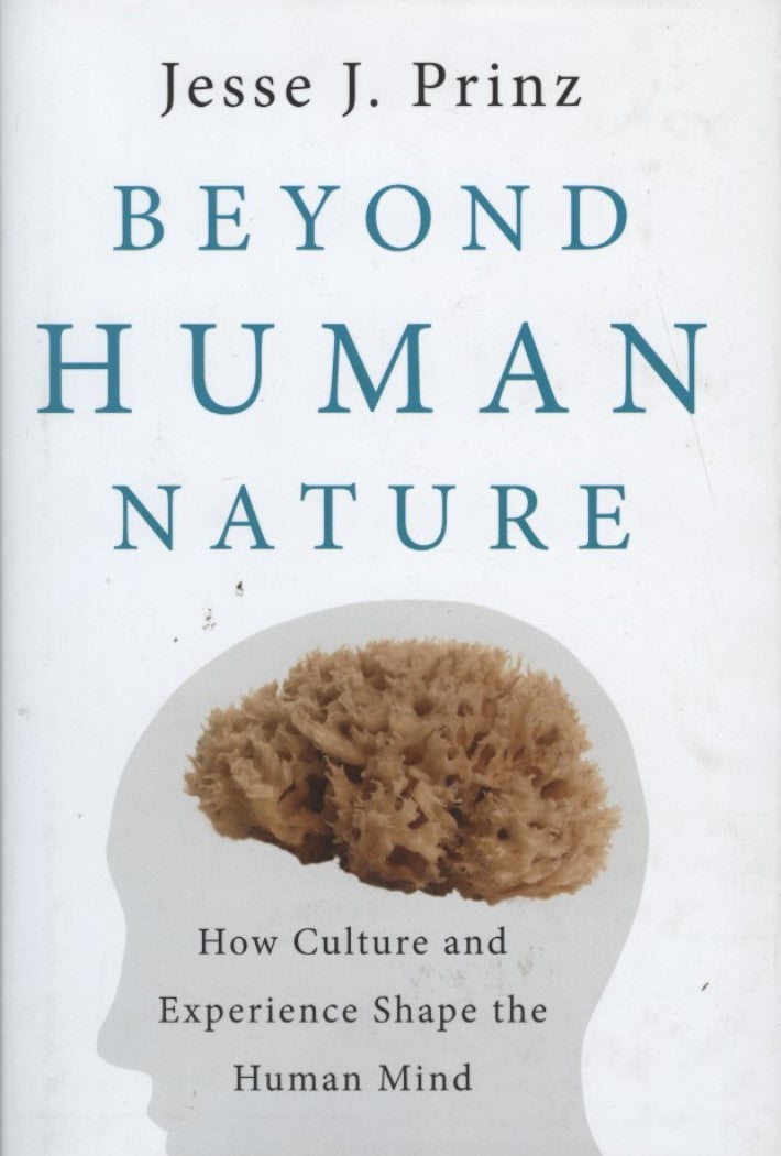 Beyond Human Nature: How Culture and Experience Shape the Human Mind