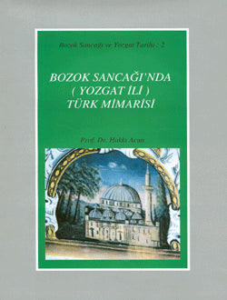 Bozok Sancağı'nda (Yozgat İli) Türk Mimarisi