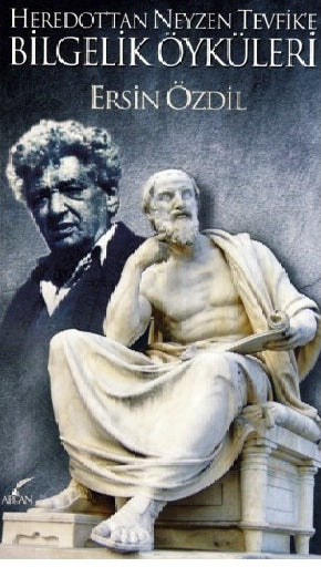 Heredot'tan Neyzen Tevfik'e Bilgelik Öyküleri