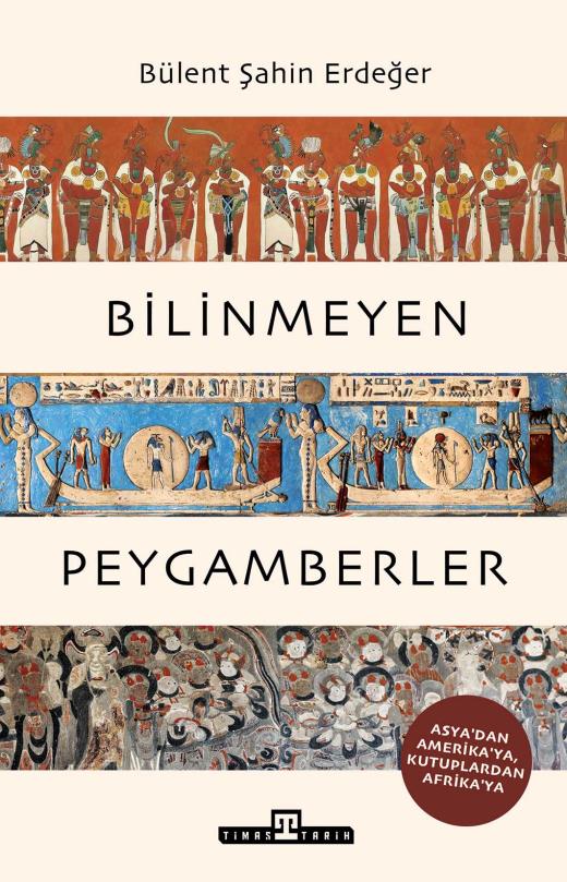 Bilinmeyen Peygamberler - Asya'dan Amerika'ya, Kutuplardan Afrika'ya