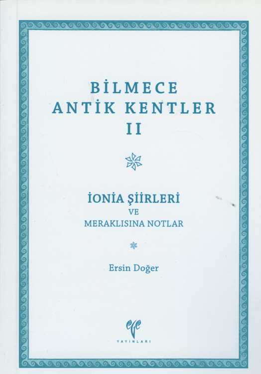 Bilmece Antik Kentler 2 : İonia Şiirleri ve Meraklısına Notlar