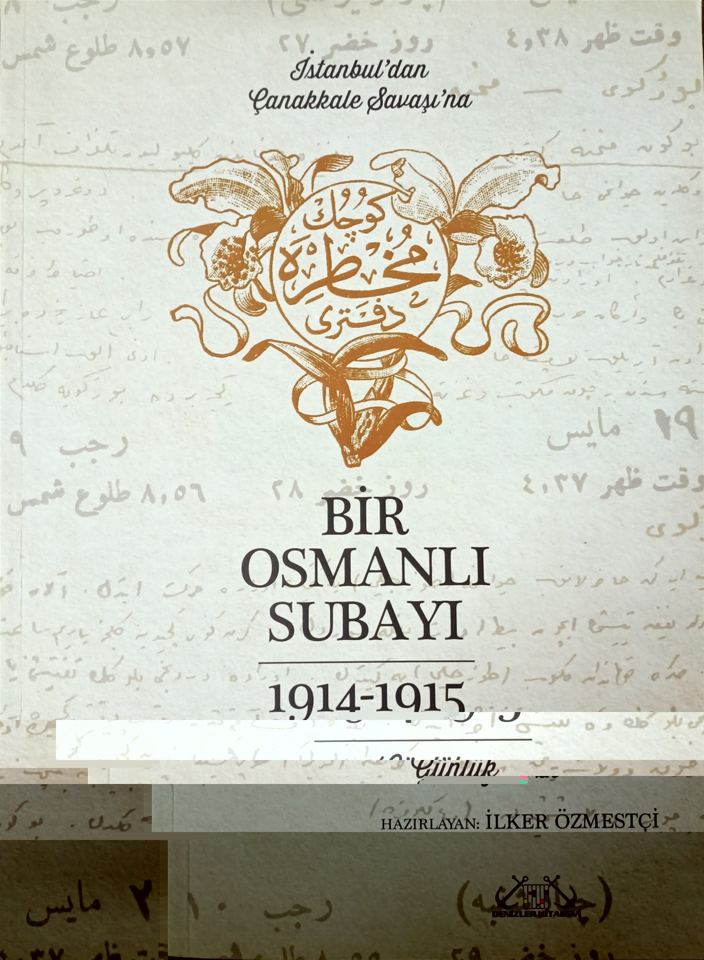 İstanbul’dan Çanakkale Savaşı’na Bir Osmanlı Subayı 1914 - 1915 - Günlük