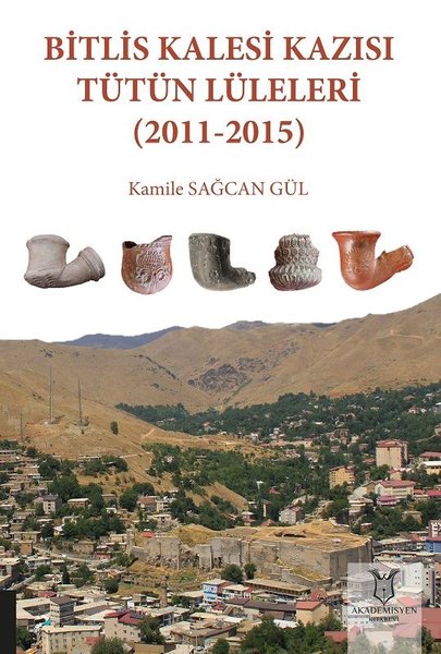Bitlis Kalesi Kazısı Tütün Lüleleri 2011 - 2015