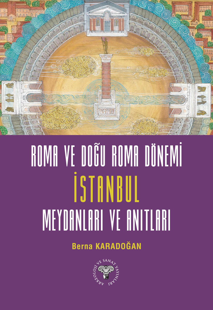 Roma ve Doğu Roma Dönemi İstanbul Meydanları ve Anıtları