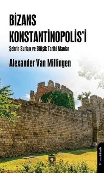 Bizans Konstantinopolis’i - Şehrin Surları ve Bitişik Tarihi Alanlar