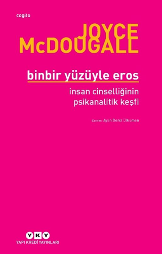 Binbir Yüzüyle Eros İnsan Cinselliğinin Psikanalitik Keşfi