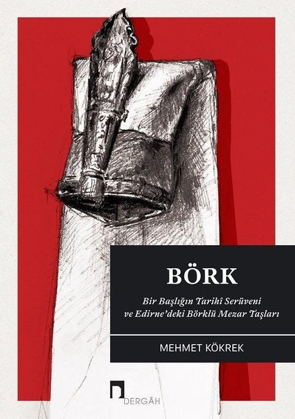 Börk - Bir Başlığın Tarihi Serüveni ve Edirne'deki Börklü Mezar Taşları