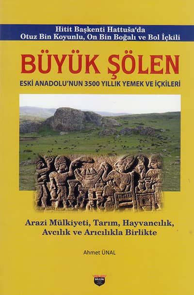 Büyük Şölen - Eski Anadolu'nun 3500 Yıllık Yemek ve İçkileri
