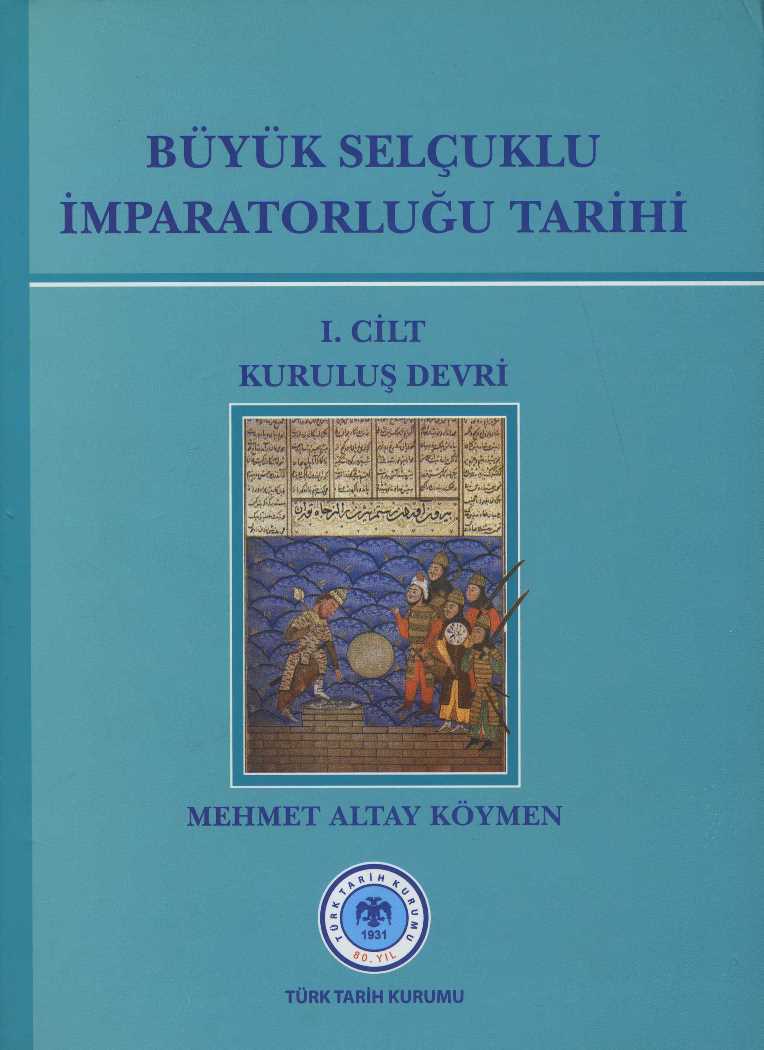 Büyük Selçuklu İmparatorluğu Tarihi I.Cilt Kuruluş Devri