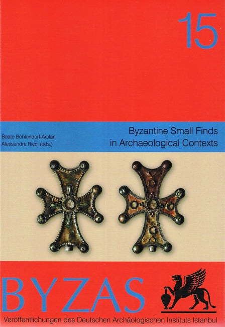 BYZAS 15 - Byzantine Small Finds in Archaeological Contexts