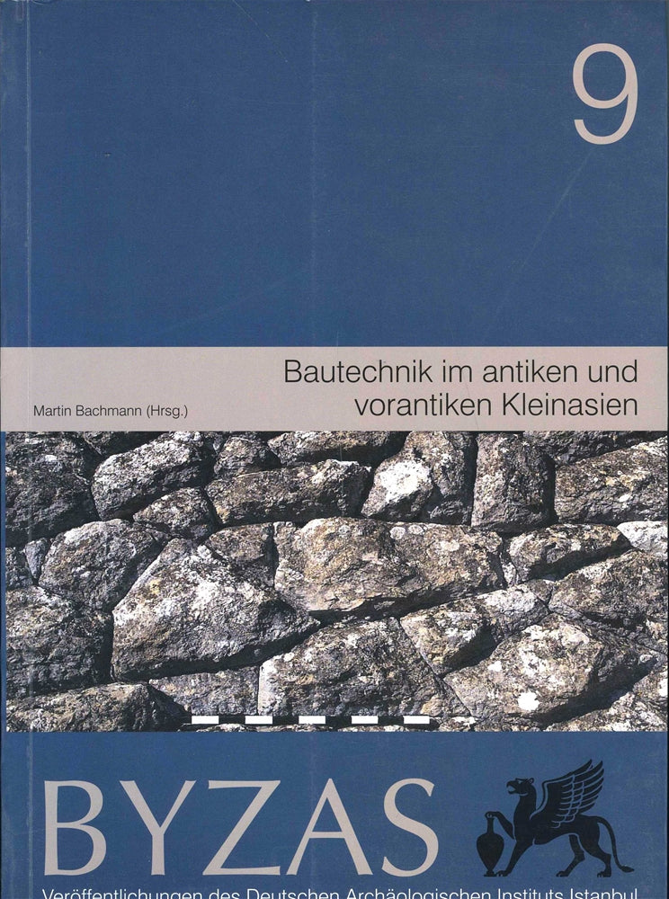 BYZAS 9 - Bautechnik im antiken und vorantiken Kleinasien