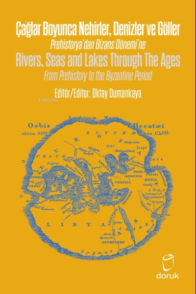 Çağlar Boyunca Nehirler Denizler ve Göller Prehistorya'dan Bizans Dönemi'ne - Rivers Seas and Lakes Through The Ages Fro