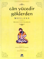 Can Yücedir Göklerden : Mevlana / Mesnevi'den Seçmeler