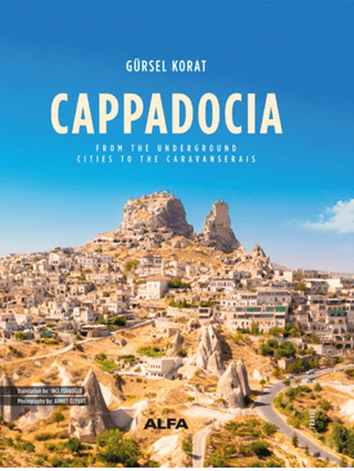 Cappadocia - From the Underground Cities to the Caravanserais