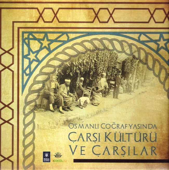 Osmanlı Coğrafyasında Çarşı Kültürü ve Çarşılar