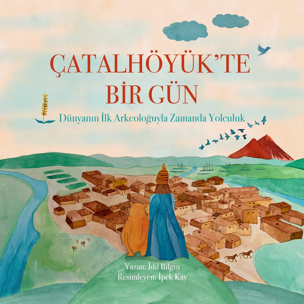 Çatalhöyük'te Bir Gün - Dünyanın İlk Arkeoloğuyla Zamanda Yolculuk