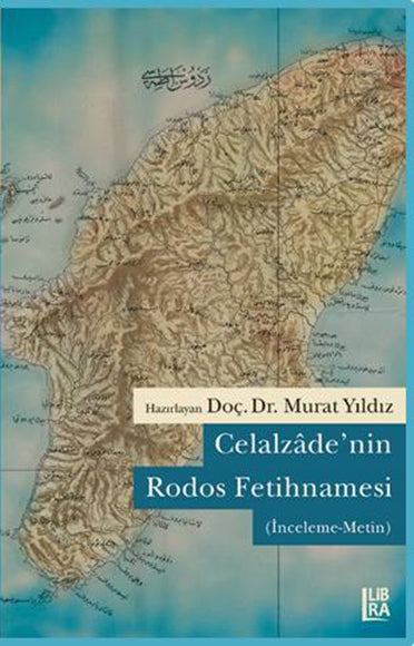 Celalzâde’nin Rodos Fetihnamesi (İnceleme-Metin)
