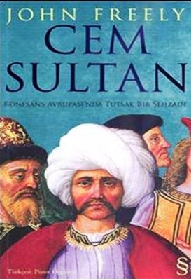 Cem Sultan - Rönesans Avrupası'nda Tutsak Bir Şehzade