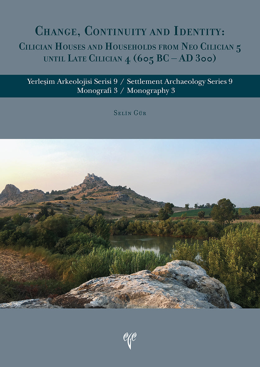Change, Continuty and Identity : Cilician Houses and Households From Neo Cilician 5 Until Late Cilician 4 (605 BC - AD 3