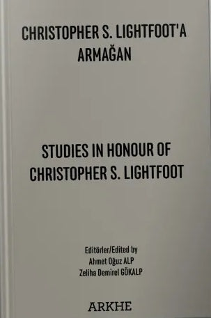 Christopher S.Lightfoot'a Armağan / Studies in Honour of Christopher S.Lightfoot