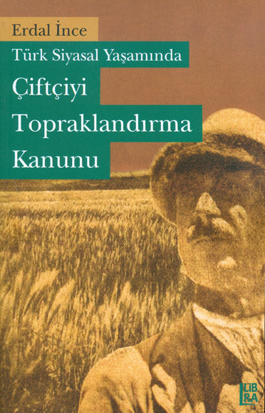 Türk Siyasi Yaşamında Çiftçiyi Topraklandırma Kanunu