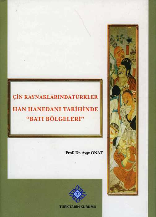 Çin Kaynaklarında Türkler Han Hanedanı Tarihinde "Batı Bölgeleri"