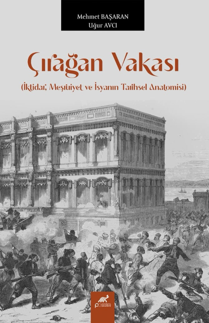 Çırağan Vakası (İktidar, Meşruiyet ve İsyanın Tarihsel Anatomisi)