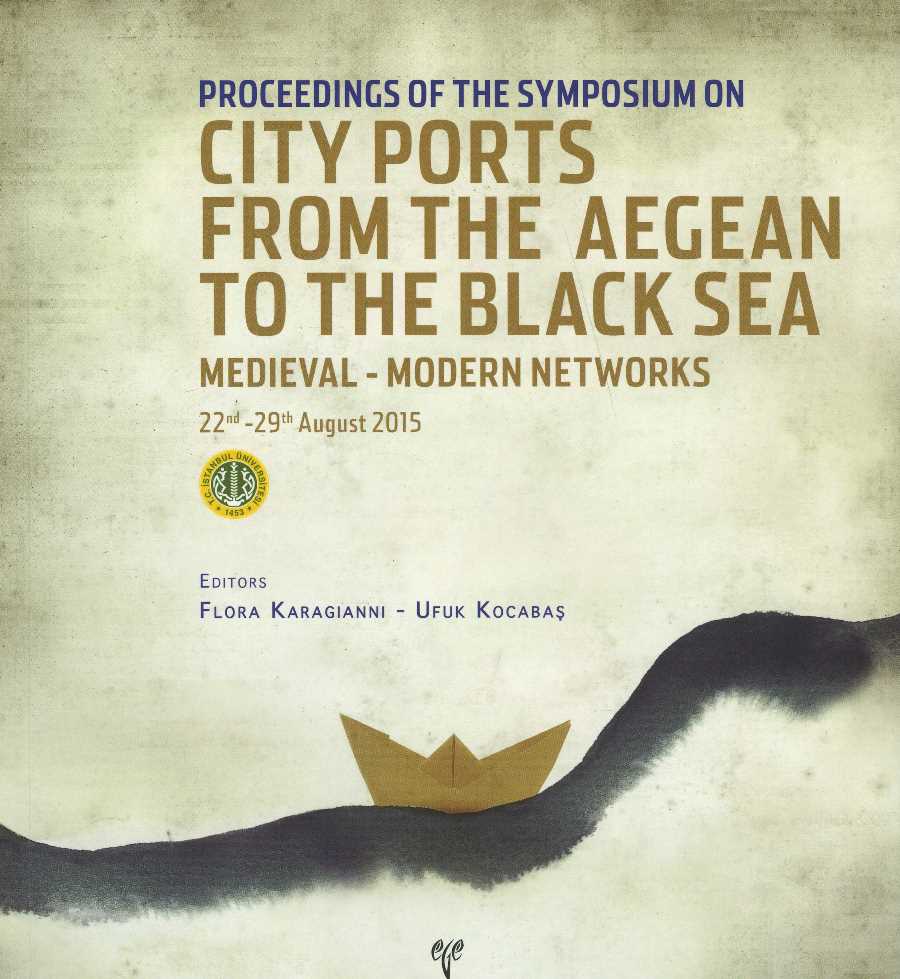 Proceedings of the Symposium on City Ports from the Aegean to the Black Sea. Medieval-Modern Networks 22nd-29th August 2