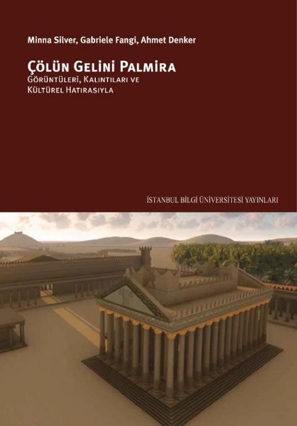 Çölün Gelini Palmira - Görüntüleri, Kalıntıları ve Kültürel Hatırasıyla