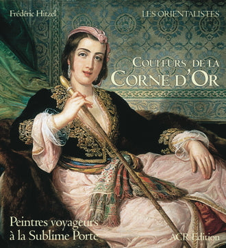 Couleurs De La CORNE D’OR-Peintres voyageurs à la Sublime Porte