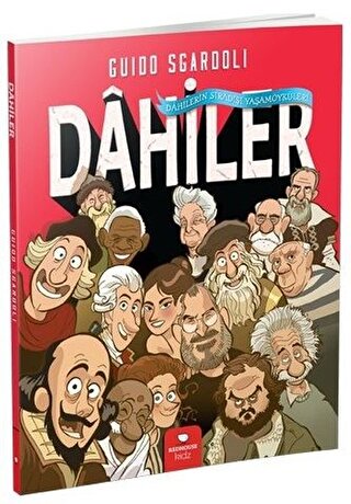 Dahiler - Dahilerin Sıradışı Yaşam Öyküleri