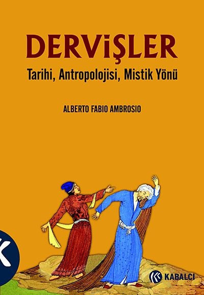 Dervişler : Tarihi, Antropolojisi, Mistik Yönü
